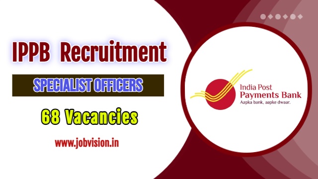 IPPB Specialist Officers Recruitment 2025: 68 Specialist Officers SO job vacancy - Apply Now!